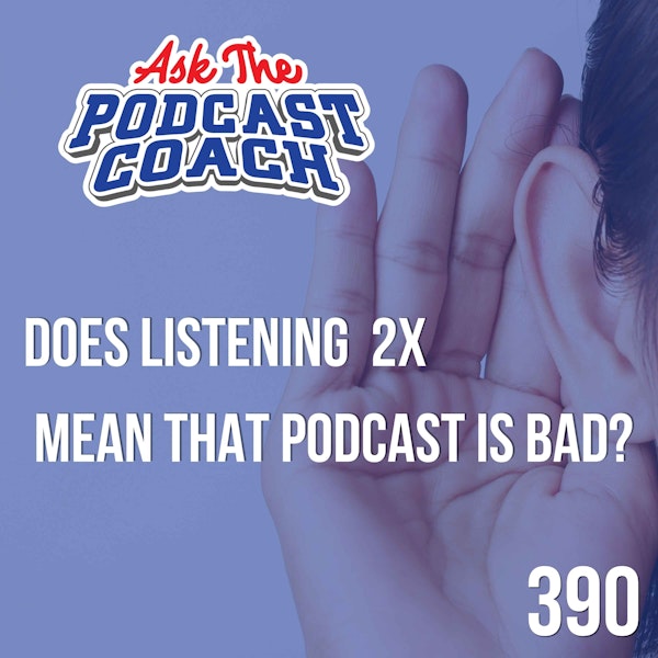 Does Listening at 2X Indicate That Show is Bad? Image