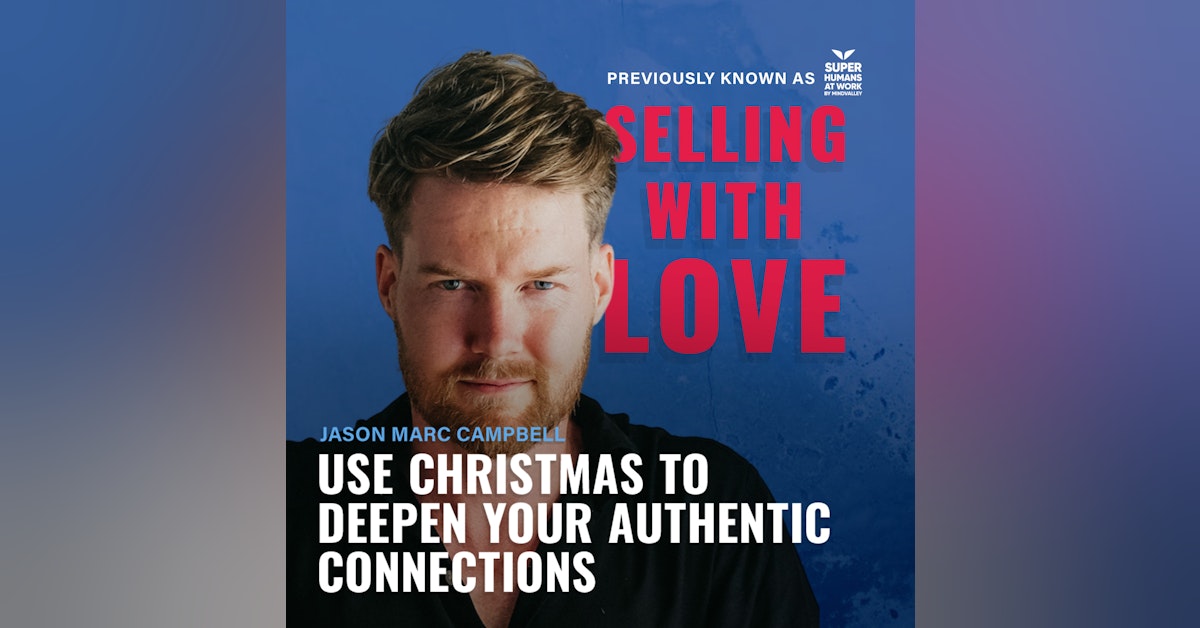 Use Christmas to Deepen your Authentic Connections  - Jason Marc Campbell