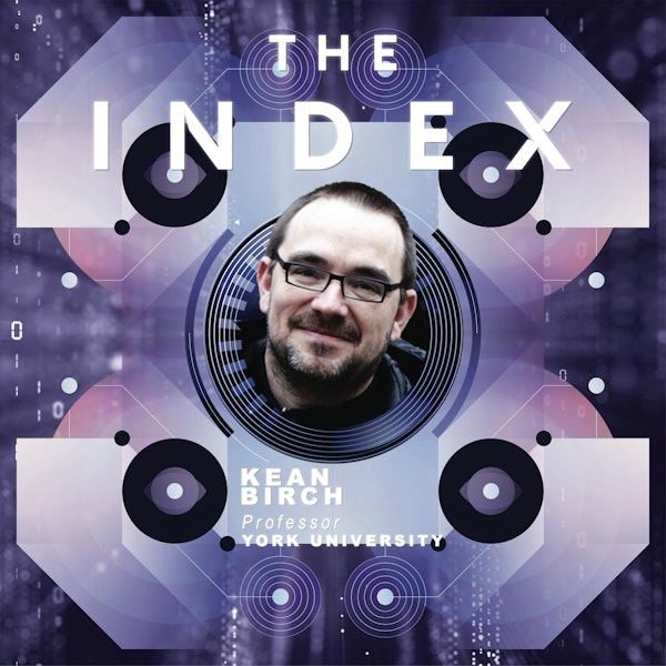 Big Tech's Impact on Society and the Debate Over Data Ownership with Kean Birch