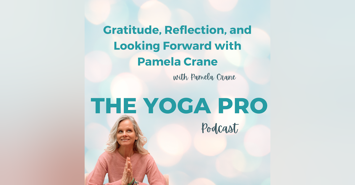 Gratitude, Reflection, and Looking Forward with Pamela Crane