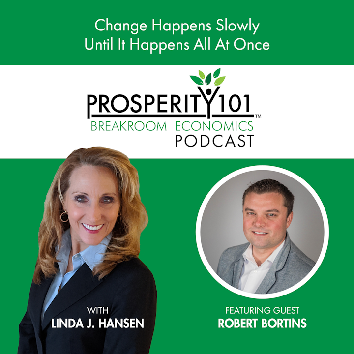 Change Happens Slowly – Until It Happens All At Once – with Robert Bortins – [Ep. 118]