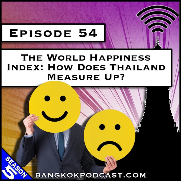 The World Happiness Index: How Does Thailand Measure Up? [S5.E54] Image