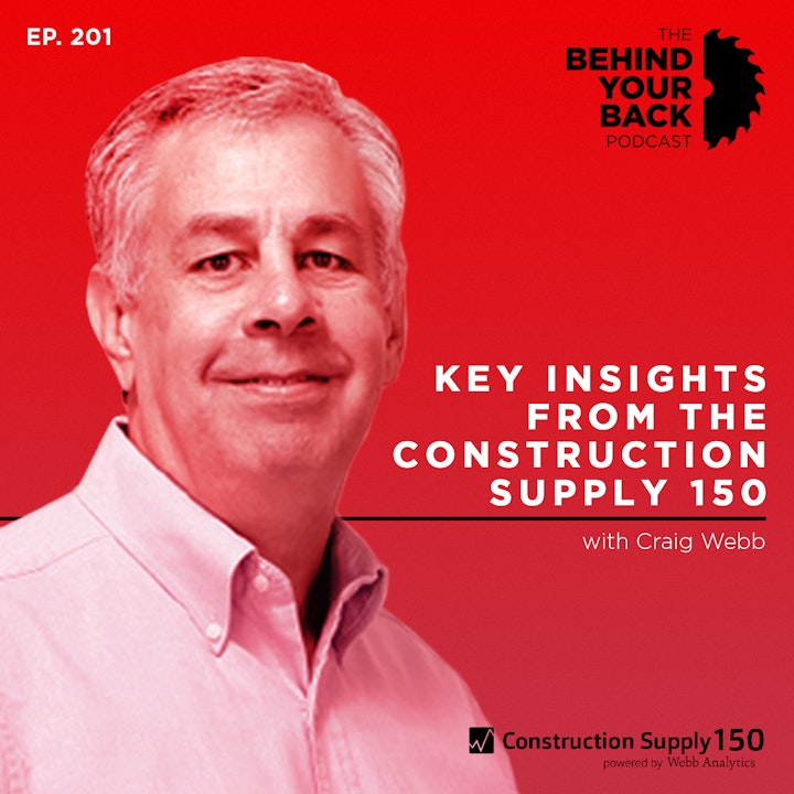 Ep. 201 :: Craig Webb: Key Insights from the Construction Supply 150