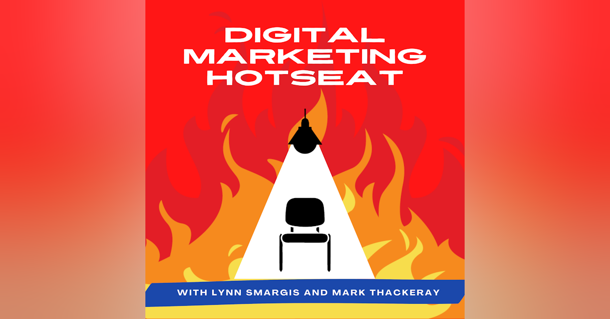 Welcome to the Digital Marketing Hotseat Podcast