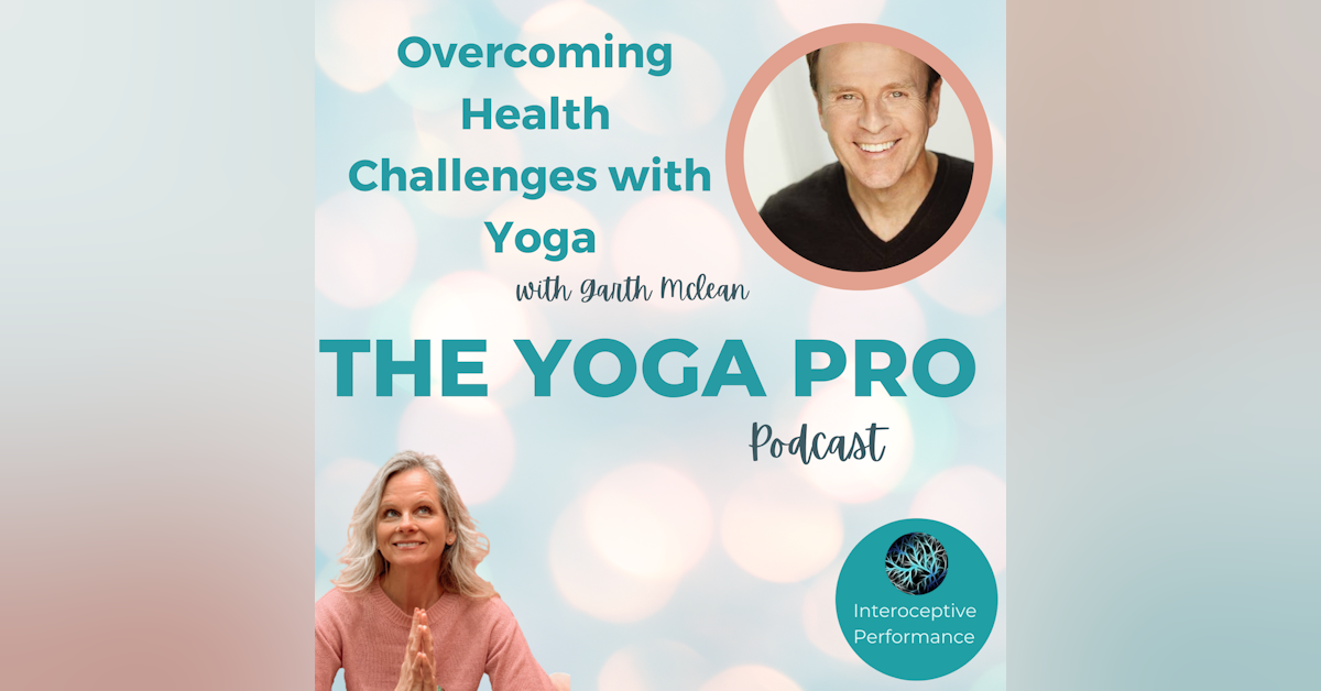 Overcoming Health Challenges Through Yoga with Garth McLean