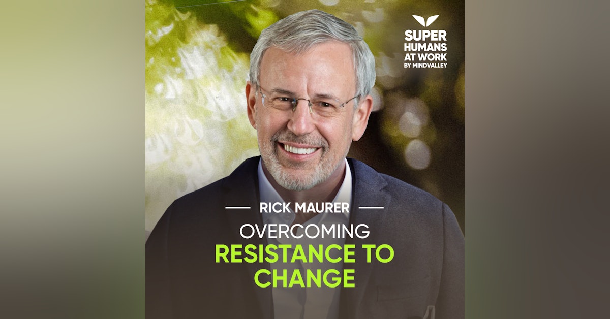 Overcoming Resistance to Change - Rick Maurer