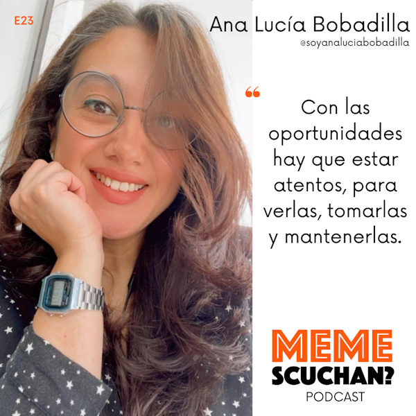 E23 | Amiga de la Incertidumbre | Ana Lucía Bobadilla