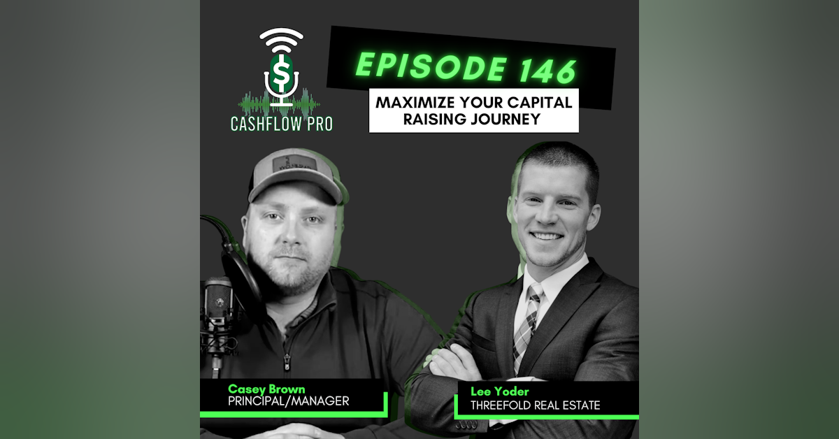 Maximize Your Capital Raising Journey with Lee Yoder