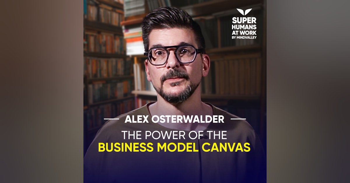 The Power Of The Business Model Canvas - Alex Osterwalder