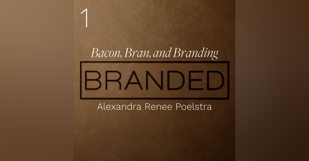 001: Bacon, Bran, and Branding