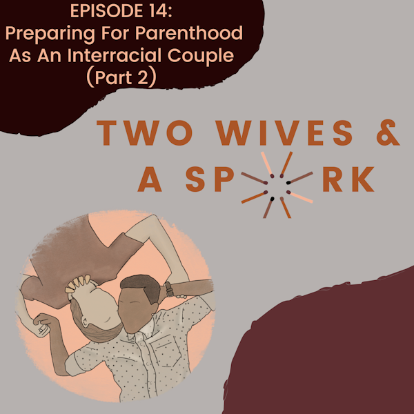 EP14: Preparing For Parenthood As An Interracial Couple (Part 2) Image