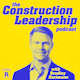 The Construction Leadership Podcast with Bradley Hartmann Album Art