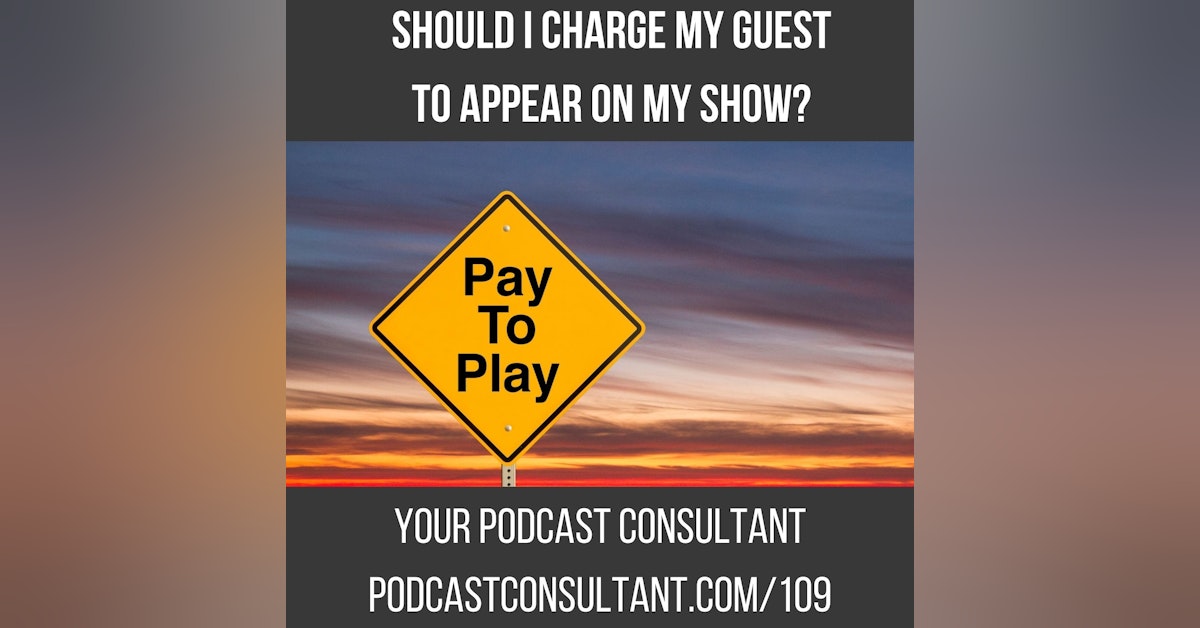 Should I Charge My Guest to Appear on My Podcast?