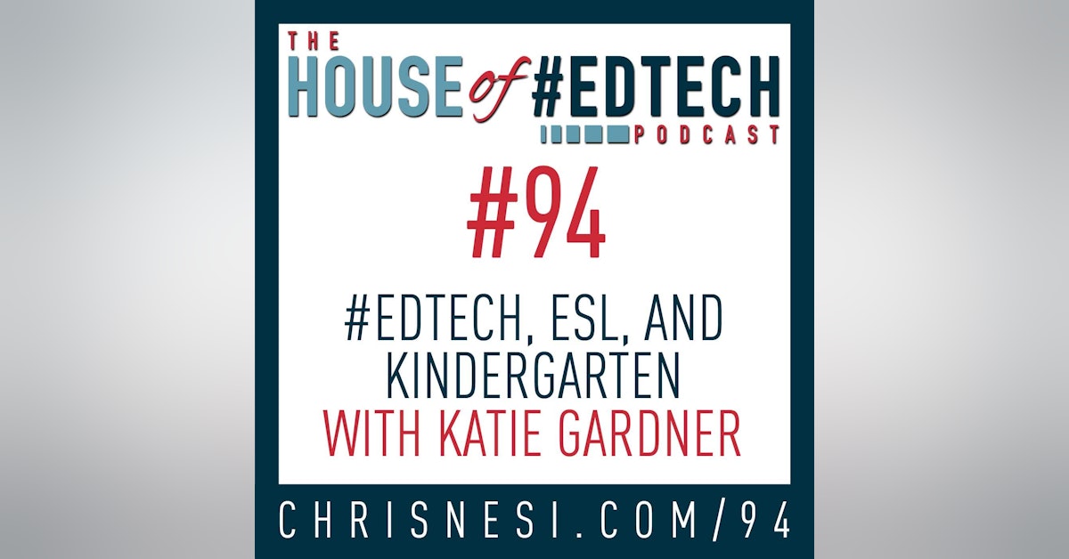 #EdTech and Kindergarten ESL with Katie Gardner - HoET094