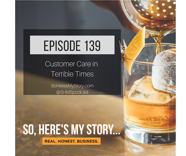 Ep139: Customer Care in Terrible Times