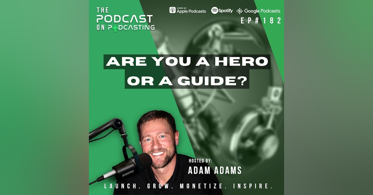 Ep182: Are You A Hero Or A Guide?