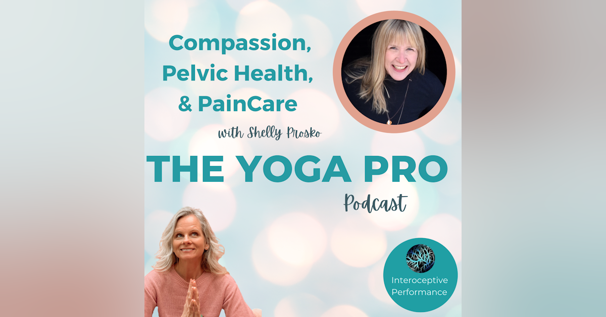 Compassion, Pelvic Health, and Pain Care with Shelly Prosko