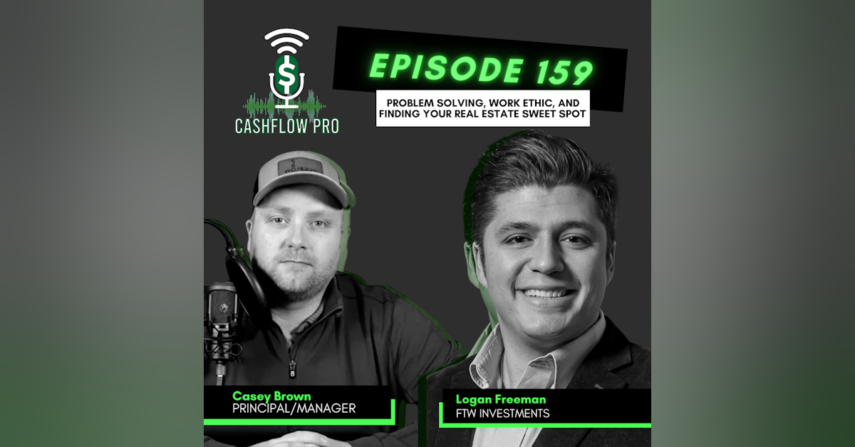 Problem Solving, Work Ethic, and Finding Your Real Estate Sweet Spot  With Logan Freeman