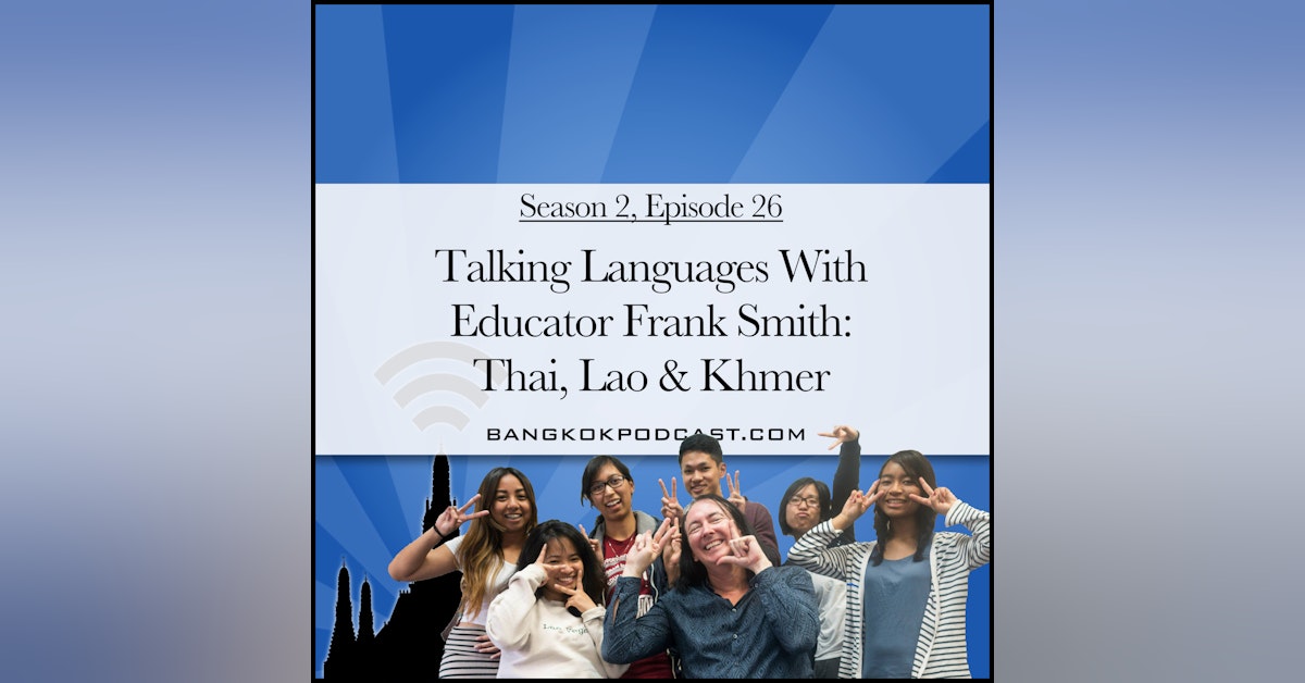 Talking Languages With Educator Frank Smith: Thai, Lao & Khmer (2.26)