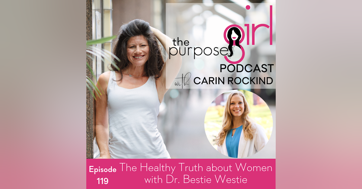 119 The Healthy Truth about Women with Dr. Bestie Westie