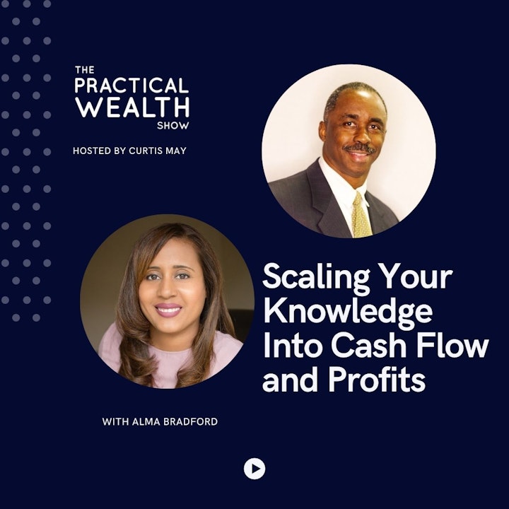 Scaling Your Knowledge Into Cash Flow and Profits with Alma Bradford - Episode 194