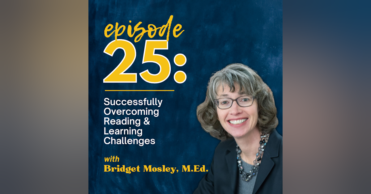 Successfully Overcoming Reading & Learning Challenges with Bridget Mosley