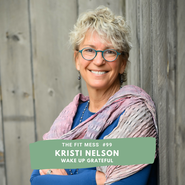 How to Wake Up Grateful & Have More Gratitude Every Day with Kristi Nelson Image