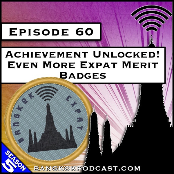 Achievement Unlocked! Even More Expat Merit Badges [S5.E60] Image