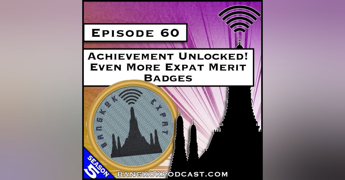 Achievement Unlocked! Even More Expat Merit Badges [S5.E60]