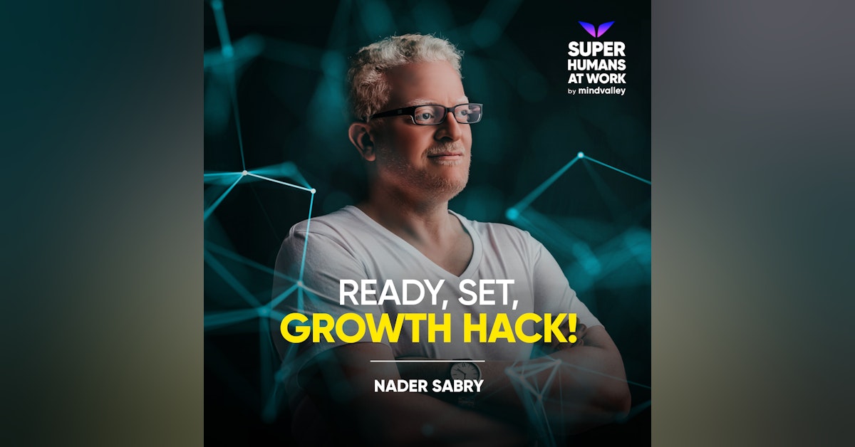 Ready, Set, Growth Hack! - Nader Sabry