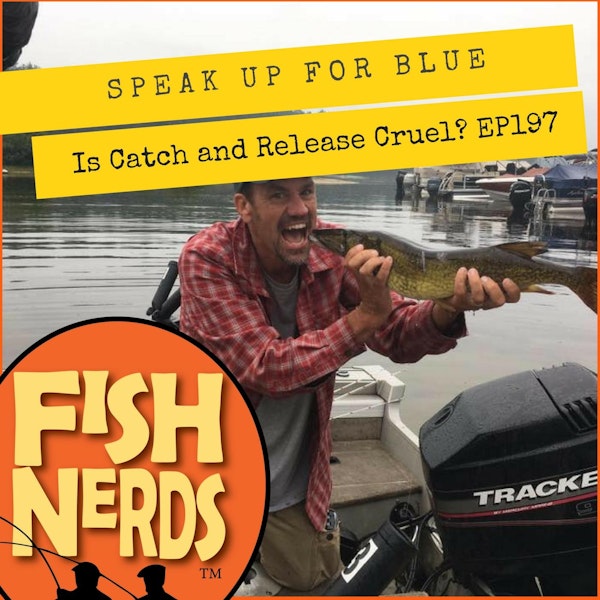 Speak Up for Blue and Is Catch and Release Cruel EP197