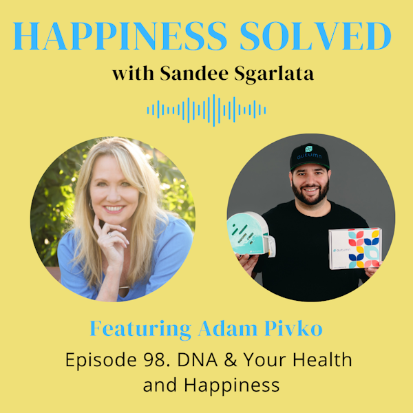 98. DNA & Your Health and Happiness with Adam Pivko Image