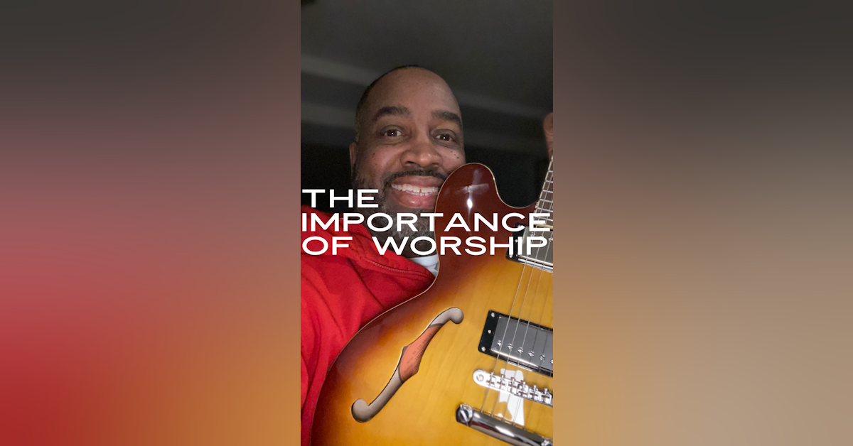 122- The Importance of Worship
