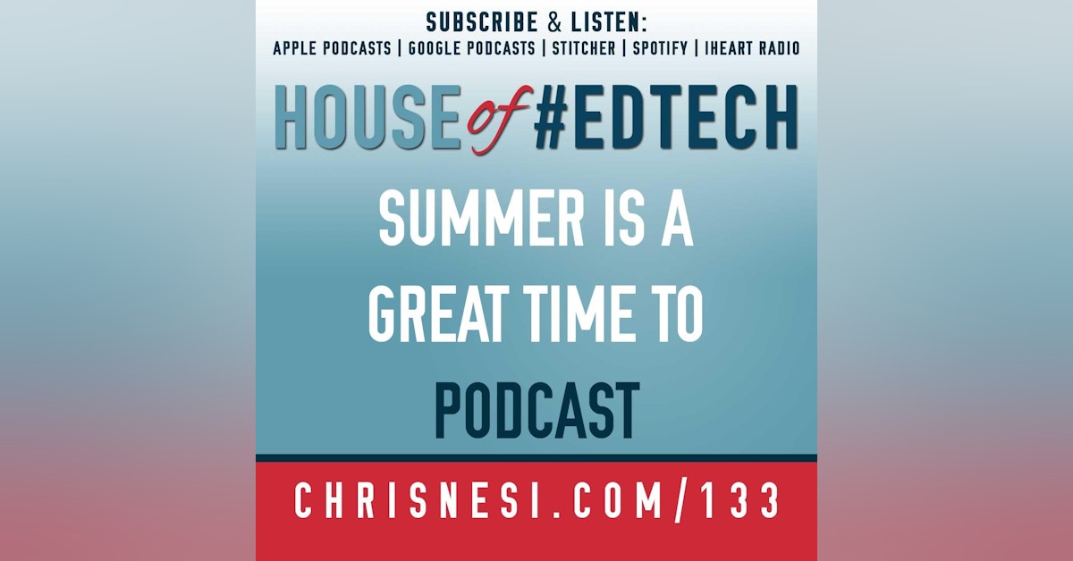 Summer is a Great Time to Podcast - HoET133