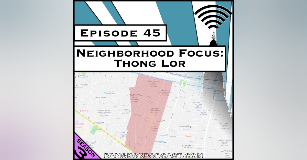 Neighborhood Focus: Thong Lor [Season 3, Episode 45]
