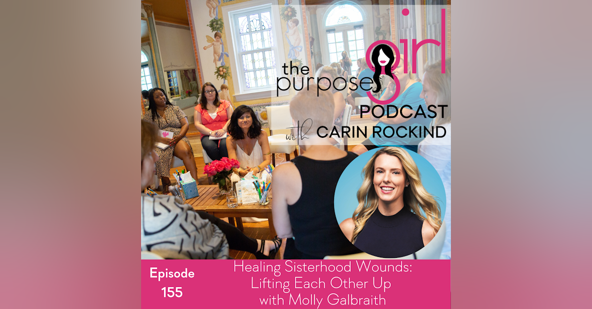 155 Healing Sisterhood Wounds: Lifting Each Other Up with Molly Galbraith