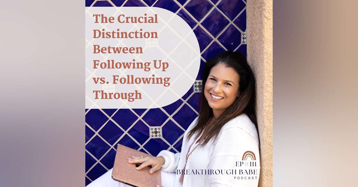 The Crucial Distinction Between Following Up vs. Following Through