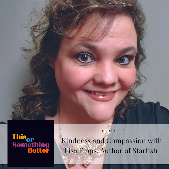 Ep 57: Kindness and Compassion with Lisa Fipps, Author of Starfish