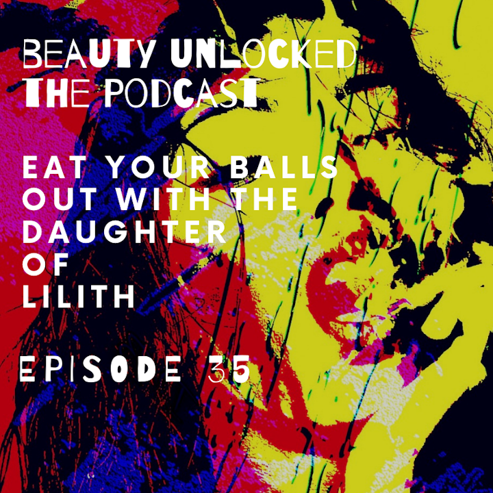 Episode image for EP - 35 - Eat Your Balls Out with The Daughter of Lilith