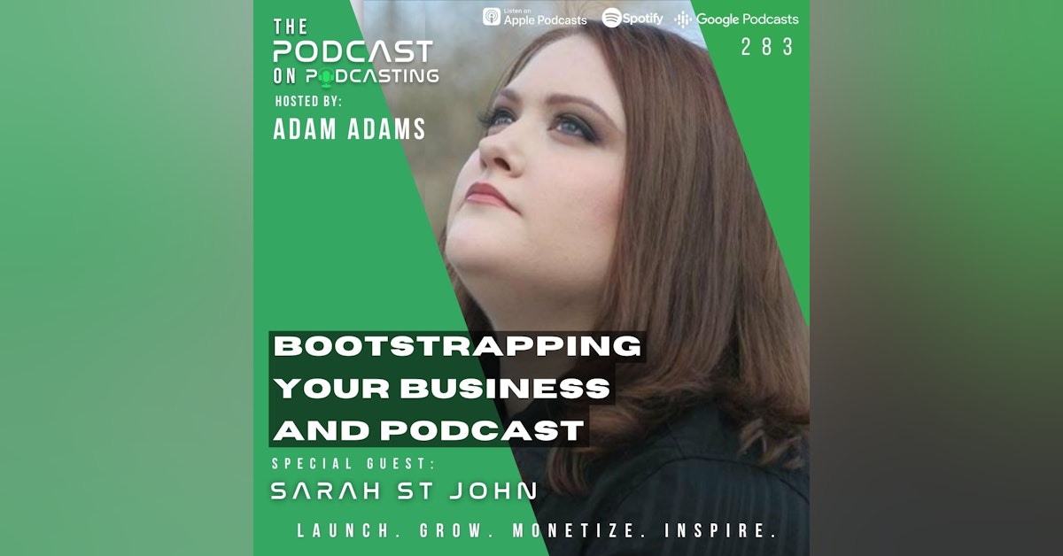 Ep283: Bootstrapping Your Business And Podcast - Sarah St John