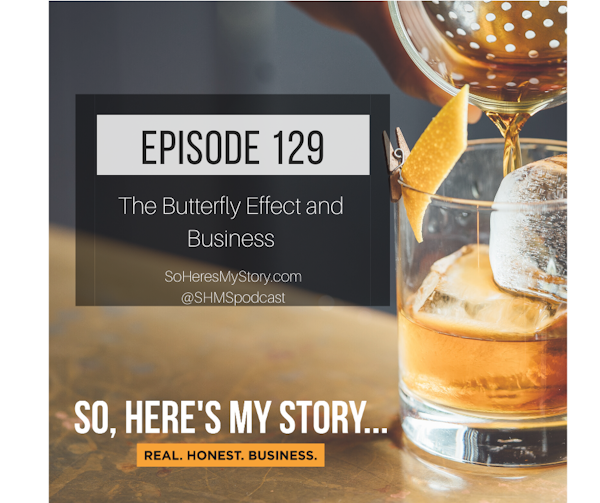 Ep129: The Butterfly Effect and Business