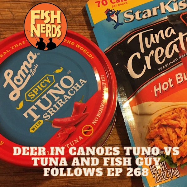 Deer in Canoes TunO vs Tuna and Fish Guy Follows EP 268