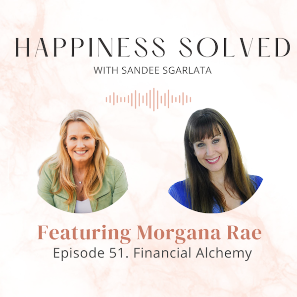 51. Fanancial Alchemy: Interview with Morgana Rae