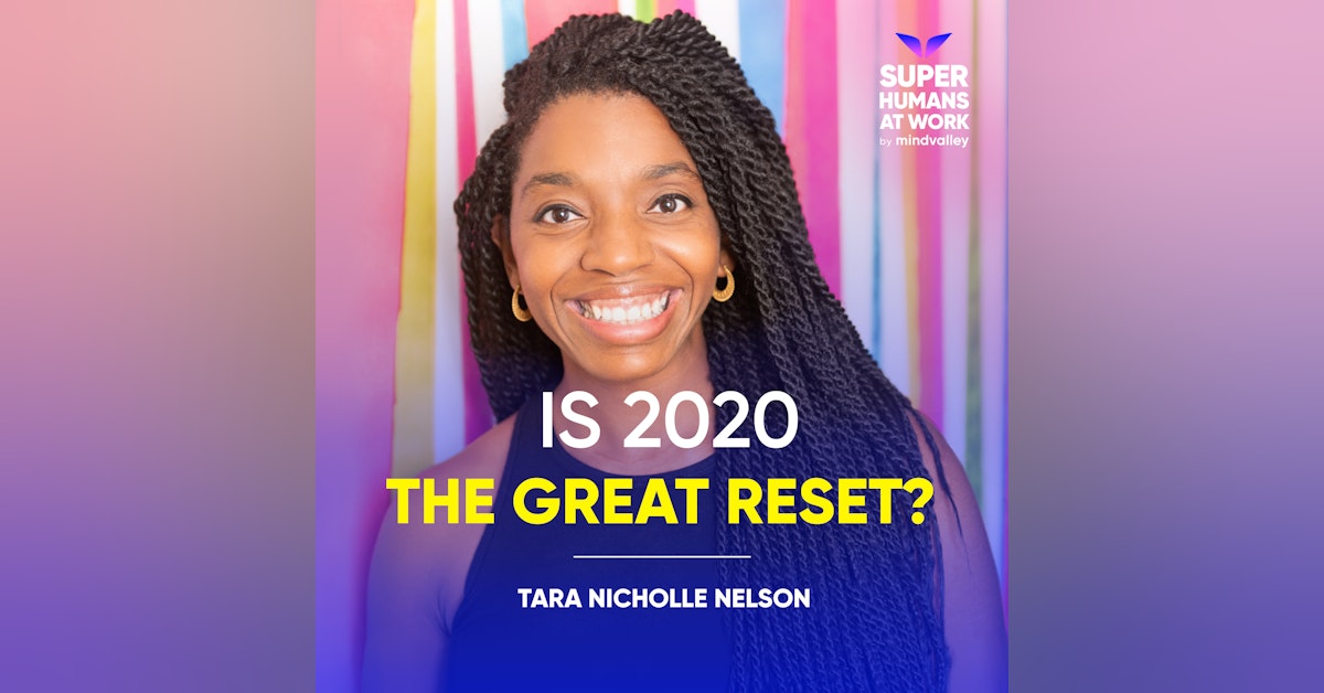 Is 2020 The Great Reset? - Tara-Nicholle Nelson