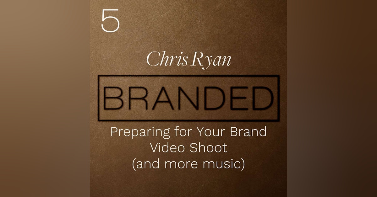005: Preparing for Your Brand Video Shoot (and more music)