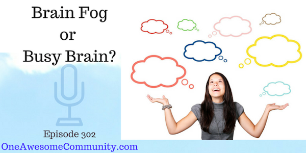 OAC 302 Brain Fog or Busy Brain?