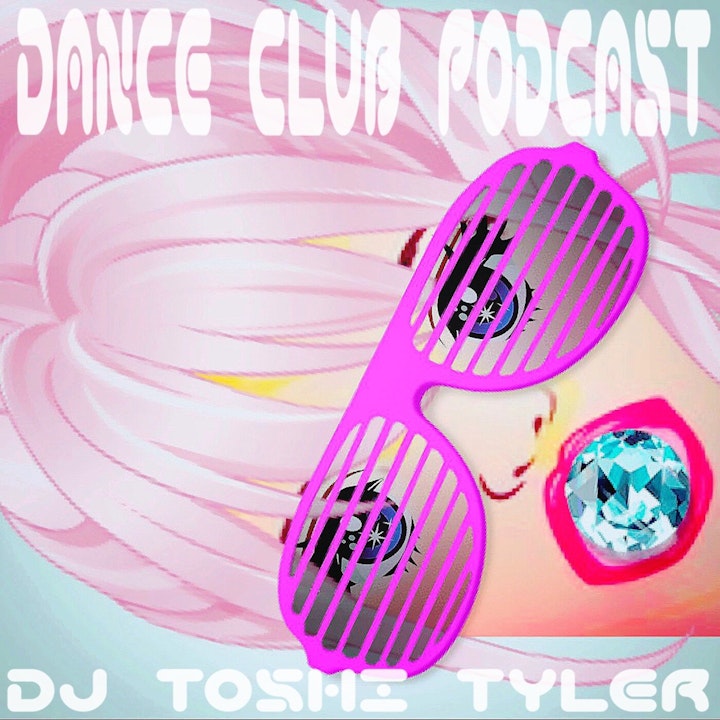 Dance Club Podcast    -    DJ Toshi Tyler