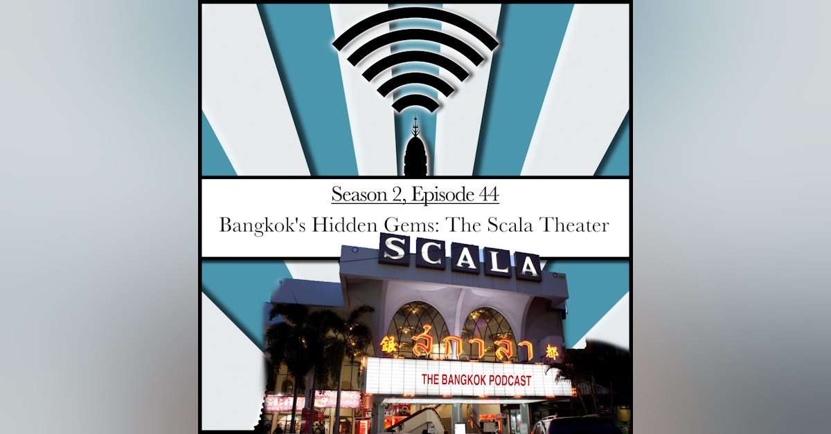 Bangkok's Hidden Gems: The Scala Theater (2.44)