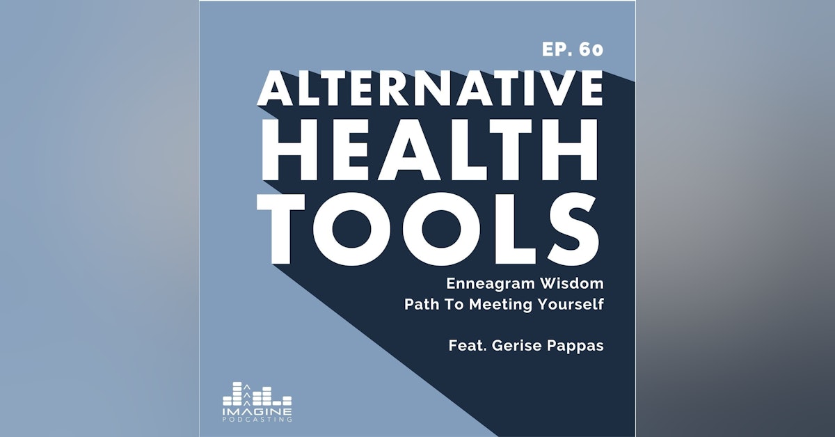 060 Gerise Pappas: Enneagram Wisdom Path To Meeting Yourself