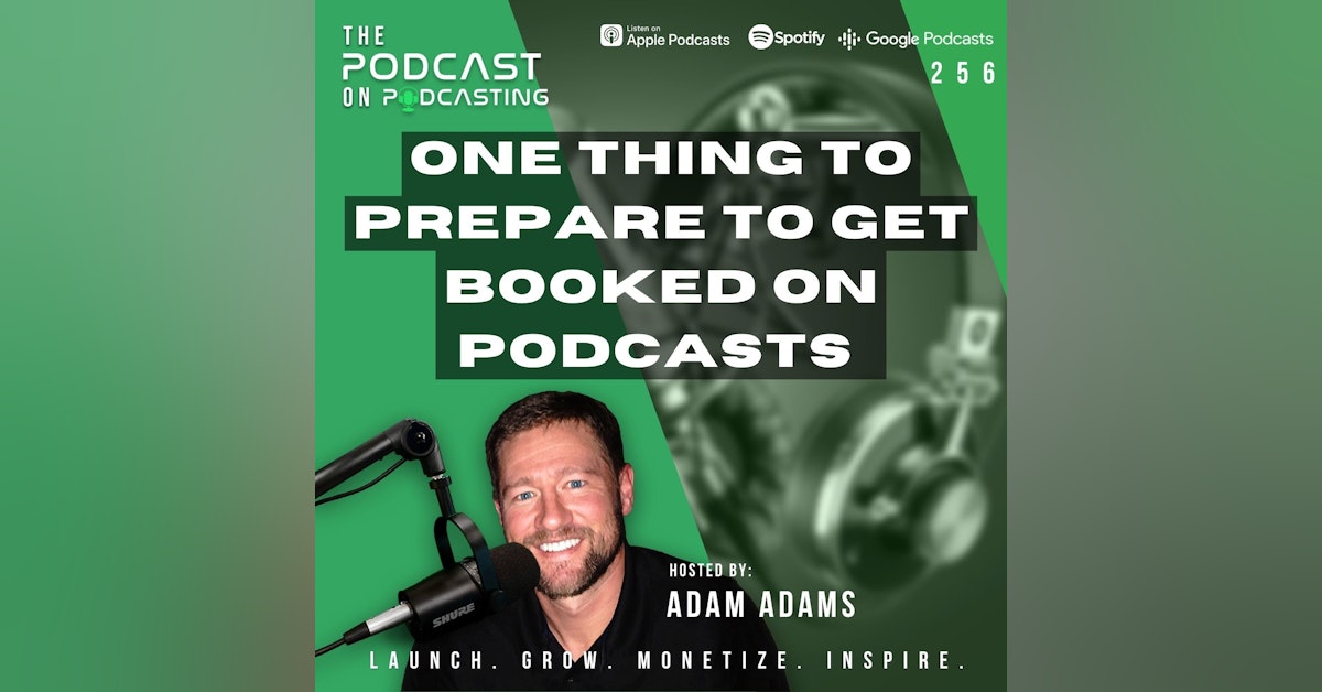 Ep256: One Thing To Prepare To Get Booked On Podcasts